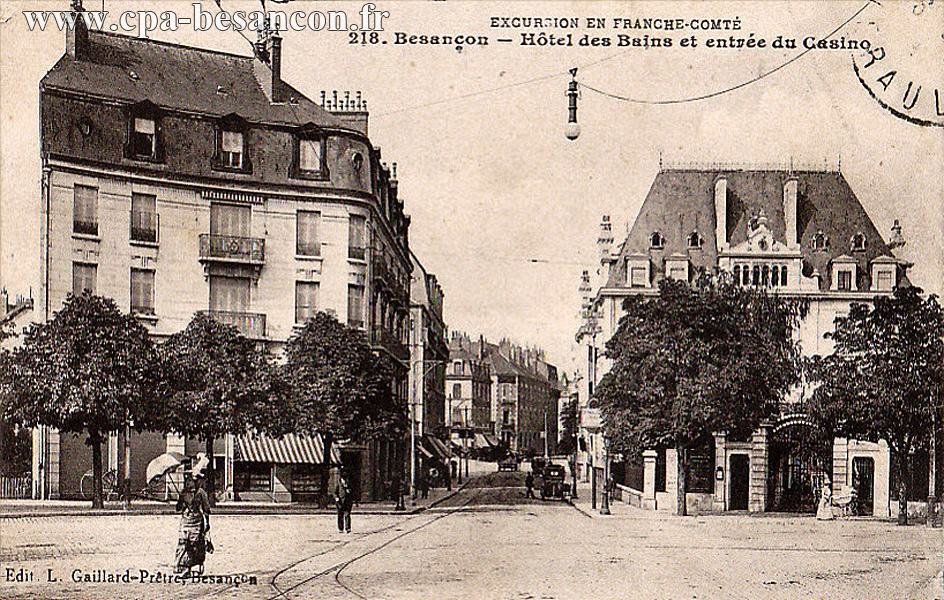 EXCURSION EN FRANCHE-COMTÉ - 218. Besançon - Hôtel des Bains et entrée du Casino