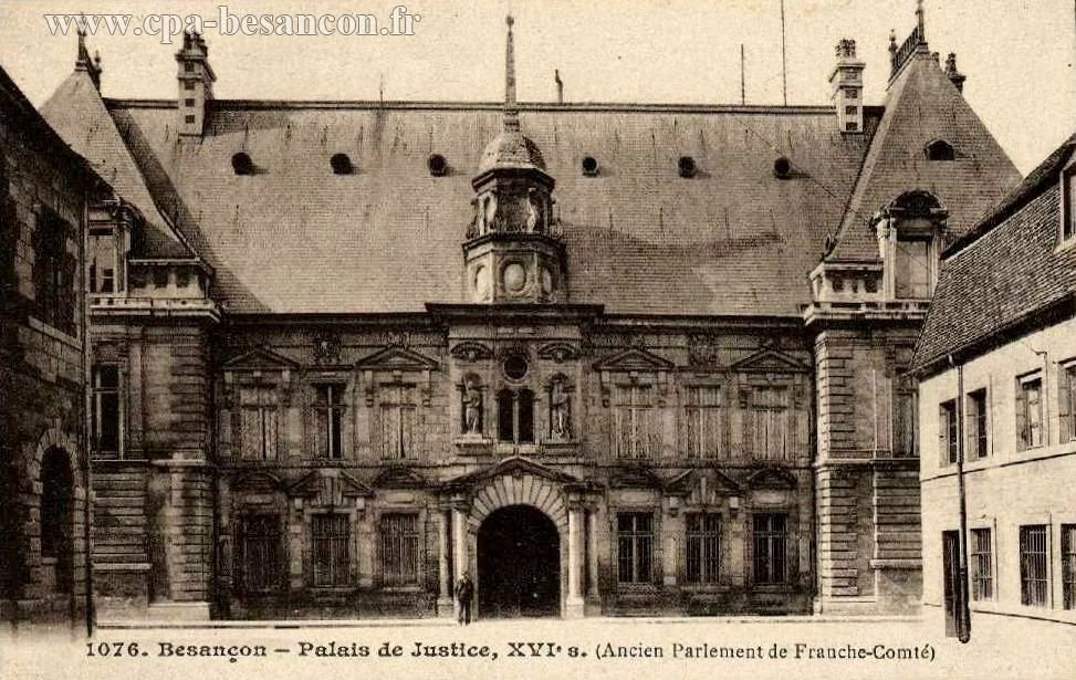 1076. Besançon - Palais de Justice, XVIe s. (Ancien Parlement de Franche-Comté)
