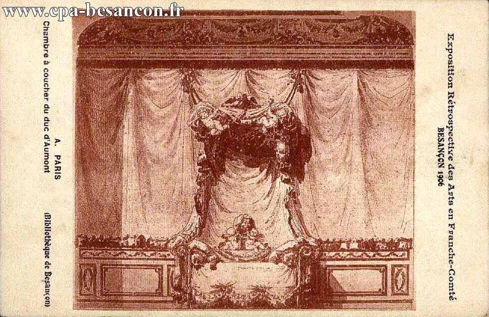 Exposition Rétrospective des Arts en Franche-Comté - BESANÇON 1906 - Chambre à coucher du duc d'Aumont. A. PARIS (Bibliothèque de Besançon)