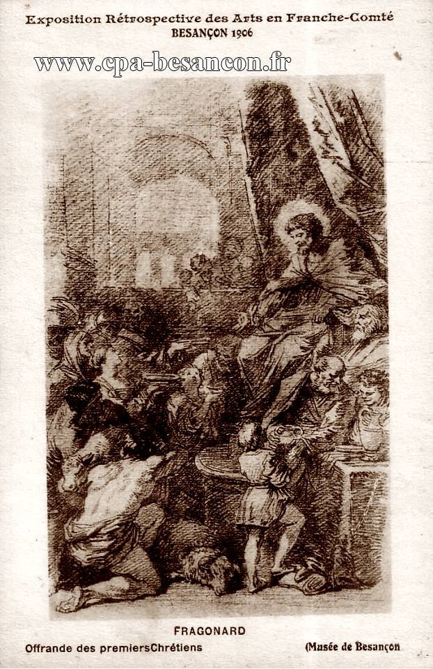 Exposition Rétrospective des Arts en Franche-Comté. - BESANÇON 1906 - FRAGONARD - Offrande des premiers Chrétiens - (Musée de Besançon)