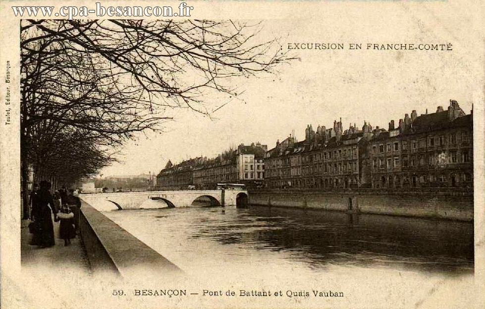 EXCURSION EN FRANCHE-COMTÉ - 59. BESANÇON - Pont de Battant et Quais Vauban
