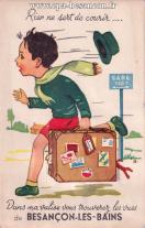 Carte postale ancienne Besançon - André Leconte - Rien ne sert de courir... Dans ma valise vous trouverez les vues de BESANÇON-LES-BAINS